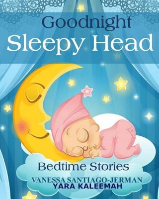 Goodnight Sleepy Head - Kaleemah, Yara, and Jerman, Vanessa Santiago