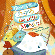 Goodnight, Swampy the Little Monster: (Children's book about the Little Monster Who Gets Ready for Bed, Bedtime Story, Rhyming Books, Picture Books, Ages 3-5, Preschool Books, Kids Book)