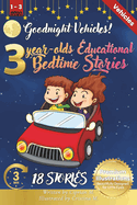 Goodnight Vehicles: 3-Year-Old's Educational Bedtime Stories with Premium Illustrations: A Fun Exploration of Cars, Trains, Boats, and More for Vehicle-Loving Toddlers