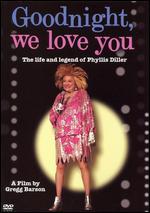 Goodnight, We Love You: The Life and Legend of Phyllis Diller