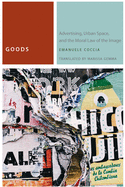 Goods: Advertising, Urban Space, and the Moral Law of the Image