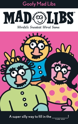 Goofy Mad Libs: World's Greatest Party Game - Price, Roger, and Stern, Leonard