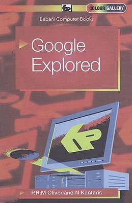 Google Explored - Oliver, P.R.M., and Kantaris, Noel