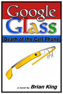 Google Glass: Death of the Cell Phone