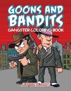 Goons and Bandits: Gangster Coloring Book