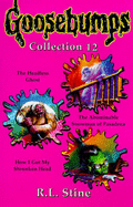 Goosebumps Collection: "Headless Ghost", "Abominable Snowman of Pasadena", "How I Got My Shrunken Head" - Stine, R. L.