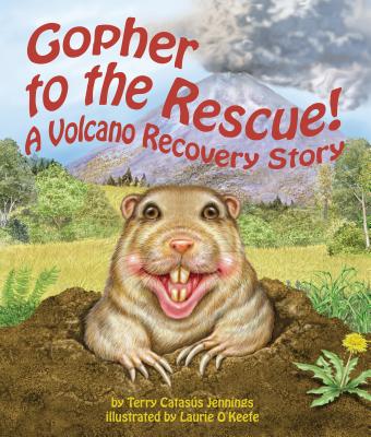 Gopher to the Rescue!: A Volcano Recovery Story - Jennings, Terry Catass