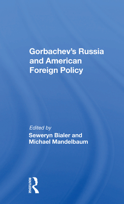 Gorbachev's Russia and American Foreign Policy - Bialer, Seweryn