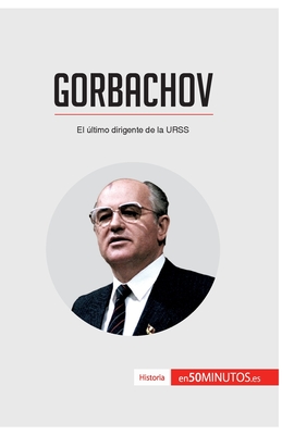 Gorbachov: El ltimo dirigente de la URSS - 50minutos