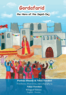 Gordafarid, the Hero of the Sepid-Dej (White-fortress): Bilingual (English- Persian)