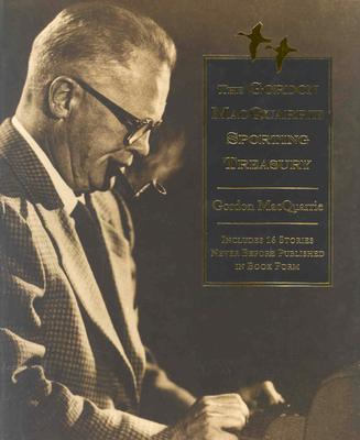 Gordon MacQuarrie Treasury: Thirty-Eight Classic Sporting Stories - MacQuarrie, Gordon, and Taylor, Zack (Editor)