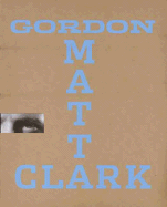 Gordon Matta-Clark: You Are the Measure