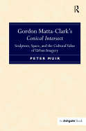 Gordon Matta-Clark's Conical Intersect: Sculpture, Space, and the Cultural Value of Urban Imagery