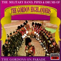 Gordons on Parade - Military Band Pipes & Drums of Gordon Highlanders
