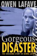 Gorgeous Disaster: The Tragic Story of Debra Lafave