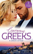 Gorgeous Greeks: A Greek Affair: An Offer She Can't Refuse / Breaking the Greek's Rules / the Greek's Acquisition