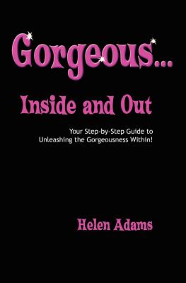 Gorgeous...Inside and Out - Adams, Helen