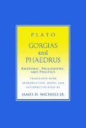 "Gorgias" and "Phaedrus": Rhetoric, Philosophy, and Politics