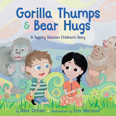Gorilla Thumps and Bear Hugs: A Tapping Solution Children's Story - Ortner, Alex