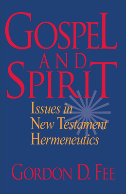 Gospel and Spirit: Issues in New Testament Hermeneutics - Fee, Gordon D, Dr.