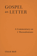 Gospel as Letter: A Commentary on 1 Thessalonians