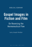 Gospel Images in Fiction and Film: On Reversing the Hermeneutical Flow