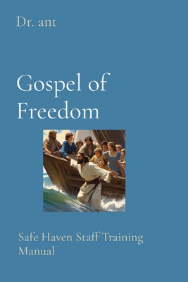 Gospel of Freedom: Safe Haven Staff Training Manual - Vento, Anthony T