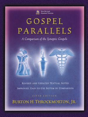 Gospel Parallels, NRSV Edition: A Comparison of the Synoptic Gospels - Throckmorton, Burton H., Jr.