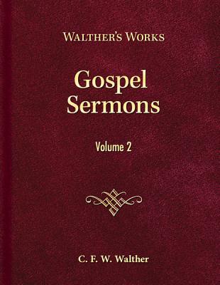Gospel Sermons - Volume 2 - Walther, C F W