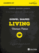 Gospel Shaped Living - Leader's Kit: The Gospel Coalition Curriculum