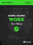 Gospel Shaped Work Handbook: The Gospel Coalition Curriculum