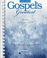 Gospel's Greatest Fake Book 449 Classic and Contemporary Gospel Songs for Piano Guitar and C