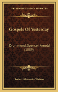 Gospels of Yesterday: Drummond, Spencer, Arnold (1889)