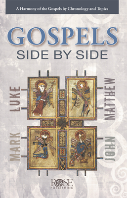 Gospels Side by Side: A Harmony of the Gospels by Chronology and Topics - Rose Publishing (Creator)
