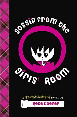 Gossip from the Girls' Room: A Blogtastic! Novel - Cooper, Rose