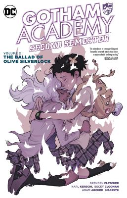 Gotham Academy: Second Semester Vol. 2: The Ballad of Olive Silverlock - Fletcher, Brenden, and Cloonan, Becky, and Kerschl, Karl