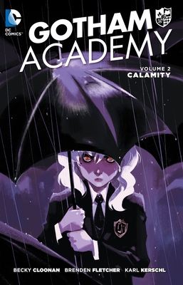 Gotham Academy Vol. 2: Calamity - Cloonan, Becky, and Fletcher, Brenden