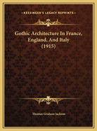 Gothic Architecture in France, England, and Italy (1915)