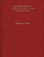 Gothic Fiction: A Master List of Twentieth Century Criticism and Research - Frank, Frederick S
