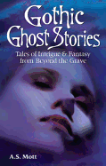 Gothic Ghost Stories: Tales of Intrigue & Fantasy from Beyond the Grave