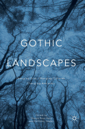 Gothic Landscapes: Changing Eras, Changing Cultures, Changing Anxieties