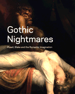 Gothic Nightmares: Fuseli, Blake and the Romantic Imagination