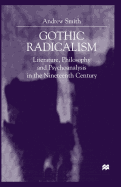 Gothic Radicalism: Literature, Philosophy and Psychoanalysis in the Nineteenth Century