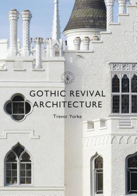 Gothic Revival Architecture - Yorke, Trevor