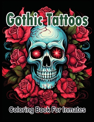 Gothic Tattoos coloring book for Inmates - Publishing LLC, Sureshot Books