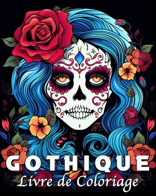 Gothique Livre de Coloriage: 40 Unique Gothiques illustrations Livre de Coloriage pour le Relaxation - Bb, Evangeline Graves