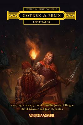 Gotrek & Felix: Lost Tales - Guymer, David, Mr., and Reynolds, Josh, Mr., and Ellinger, Jordan