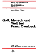 Gott, Mensch Und Welt Bei Franz Overbeck