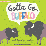 Gotta Go, Buffalo: A Silly Book of Fun Goodbyes