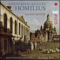 Gottfried August Homilius: Sacred Motets - Rheinische Kantorei; Hermann Max (conductor)